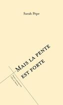 Couverture du livre « Mais la pente est forte » de Sarah Pepe aux éditions L'oeil Du Prince