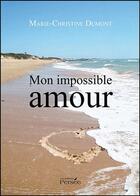 Couverture du livre « Mon impossible amour » de Marie-Christine Dumont aux éditions Persee