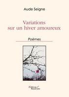 Couverture du livre « Variations sur un hiver amoureux » de Seigne aux éditions Baudelaire