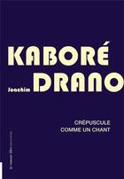 Couverture du livre « Crépuscule comme un chant » de Joachim Kabore Drano aux éditions La Rumeur Libre