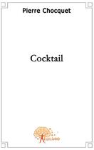 Couverture du livre « Cocktail » de Pierre Chocquet aux éditions Edilivre