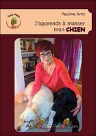 Couverture du livre « J'apprends à masser mon chien » de Pauline Arnt aux éditions Le Pre Du Plain