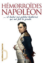 Couverture du livre « Hémorroïdes de Napoléon... et toutes ces petites histoires qui ont fait la grande » de Phil Mason aux éditions Les Editions De L'opportun