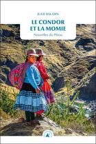 Couverture du livre « Le condor et la momie ; nouvelles du Pérou » de Julie Baudin aux éditions Transboreal