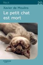 Couverture du livre « Le petit chat est mort » de Xavier De Moulins aux éditions Feryane
