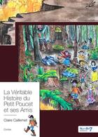 Couverture du livre « La véritable histoire du Petit Poucet et ses amis » de Claire Caillemet aux éditions Nombre 7