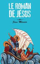 Couverture du livre « Le roman de Jésus » de Jean Mercier aux éditions Quasar