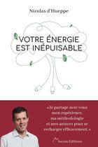 Couverture du livre « Votre énergie est inépuisable » de Nicolas D' Hueppe aux éditions Iseran Editions