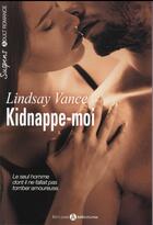 Couverture du livre « Kidnappe-moi » de Vance Lindsay aux éditions Editions Addictives