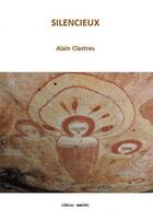 Couverture du livre « Silencieux » de Aalain Clastres aux éditions Unicite