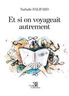 Couverture du livre « Et si on voyageait autrement » de Nathalie Dalifard aux éditions Les Trois Colonnes