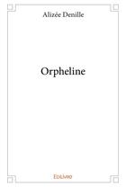 Couverture du livre « Orpheline » de Denille Alizee aux éditions Edilivre