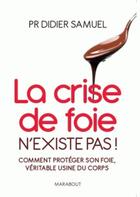 Couverture du livre « La crise de foie n'existe pas » de Didier Samuel aux éditions Marabout