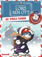 Couverture du livre « Les missions de Lord Ken Ott T.4 ; Lord Ken Ott au Pôle Nord » de Lenia Major et Jeremy Parigi aux éditions Hemma