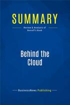 Couverture du livre « Summary : behind the cloud (review and analysis of Benioff's book) » de Businessnews Publish aux éditions Business Book Summaries