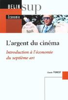 Couverture du livre « L'argent du cinema » de Claude Forest aux éditions Belin