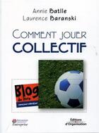 Couverture du livre « Comment jouer collectif » de Batlle/Baranski aux éditions Organisation