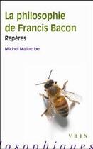 Couverture du livre « La philosophie de Francis Bacon » de Michel Malherbe aux éditions Vrin