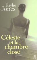 Couverture du livre « Celeste Et La Chambre Close » de Jones Kaylie aux éditions Belfond