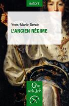 Couverture du livre « L'ancien régime » de Yves-Marie Berce aux éditions Que Sais-je ?
