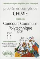 Couverture du livre « Problèmes corrigés ; chimie ; concours communs polytechniques 2006-2007 t.11 » de Bourgeais/Defosseux aux éditions Ellipses