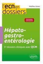 Couverture du livre « Hepato-gastro-enterologie - 51 dossiers cliniques avec qcm » de Uzzan Mathieu aux éditions Ellipses