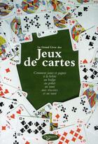 Couverture du livre « Le grand livre des jeux de cartes » de  aux éditions De Vecchi