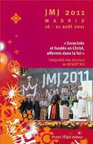 Couverture du livre « JMJ 2011 Madrid 16 - 21 août 2011 - Enracinés et fondés en Christ, affermis dans la foi » de Benoît Xvi aux éditions Tequi