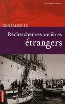 Couverture du livre « Rechercher ses ancêtres étrangers » de Myriam Provence aux éditions Autrement
