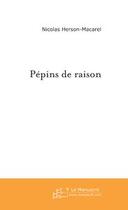 Couverture du livre « Pepins de raison » de Herson-Macarel N. aux éditions Editions Le Manuscrit