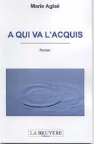 Couverture du livre « À qui va l'acquis » de Marie Aglae aux éditions La Bruyere