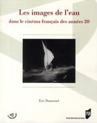 Couverture du livre « Les images de l'eau dans le cinéma français des années 20 » de Eric Thouvenel aux éditions Pu De Rennes