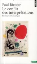 Couverture du livre « Le conflit des interprétations ; essais d'herméneutique » de Paul Ricoeur aux éditions Points