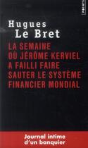 Couverture du livre « La semaine où Jérôme Kerviel a failli faire sauter le système financier mondial » de Hugues Le Bret aux éditions Points