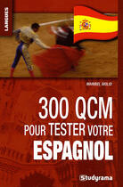 Couverture du livre « 300 QCM pour tester votre espagnol » de Molio aux éditions Studyrama