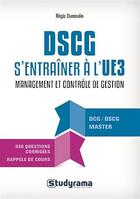 Couverture du livre « DSCG, s'entraîner à l'UE3 ; management et contrôle de gestion ; DCG, DSCG, DEC, master ; 330 questions corrigées, rappels des cours » de Regis Dumoulin aux éditions Studyrama