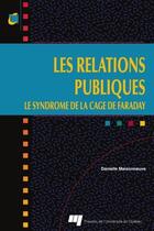 Couverture du livre « Les relations publiques ; le syndrome de la cage de Faraday » de Danielle Maisonneuve aux éditions Pu De Quebec