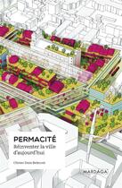 Couverture du livre « Permacité ; réinventer la ville d'aujourd'hui » de Olivier Dain-Belmont aux éditions Mardaga Pierre