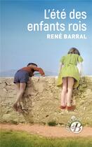 Couverture du livre « L'été des enfants rois » de Rene Barral aux éditions De Boree