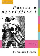 Couverture du livre « Passez à openoffice 2.0 ! » de Francois Cerbelle aux éditions Digit Books