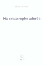 Couverture du livre « Ma catastrophe adorée » de Mathieu Lindon aux éditions P.o.l