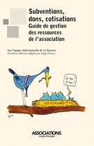 Couverture du livre « Subventions, dons, cotisations : guide de gestion des ressources de l'association » de La Navette aux éditions Territorial