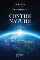 Couverture du livre « Contre-nature : L'éveil » de Mario Tremblay aux éditions Persee