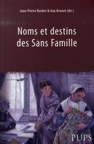 Couverture du livre « Noms et destins des Sans Famille » de Jean-Pierre Bardet et Guy Brunet aux éditions Sorbonne Universite Presses