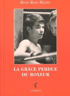 Couverture du livre « La Grace Perdue Du Boxeur » de Hervé-René Martin aux éditions Climats