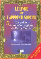 Couverture du livre « Le Livre De L'Apprenti Sorcier ; Un Guide Du Monde Magique De Harry Potter » de Allan Kronzek et Elizabeth Kronzek aux éditions Archipel