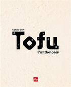 Couverture du livre « Tofu l'anthologie » de Camille Oger aux éditions La Plage