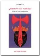 Couverture du livre « Quilombos dos palmares - lectures sur un maronnage bresilien » de Gerard Police aux éditions Ibis Rouge Editions