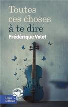 Couverture du livre « Toutes ces choses à te dire » de Frederique Volot aux éditions Libra Diffusio