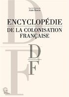 Couverture du livre « Encyclopédie de la colonisation française Tome 3 ; lettre D-F » de Alain Ruscio aux éditions Les Indes Savantes